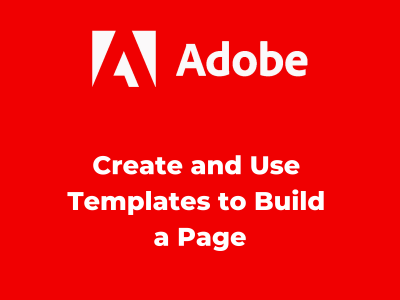 Create and Use Templates to Build a Page
